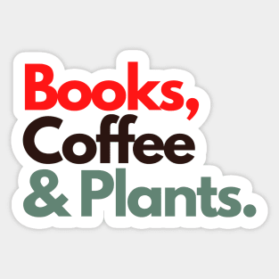 Books, Coffee and Plants Are my Inner Peace and Salvation Sticker